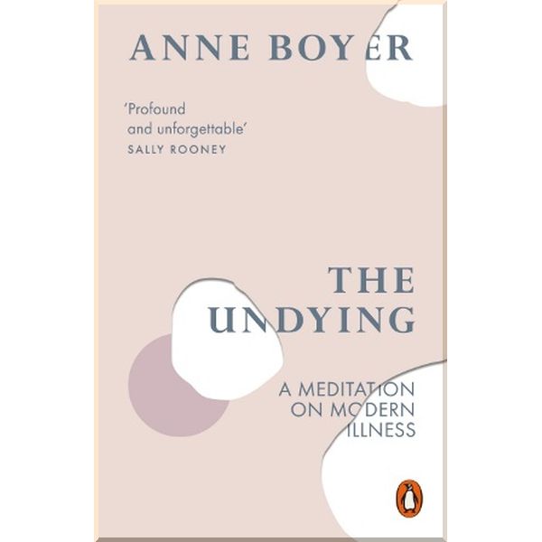 

The Undying. Anne Boyer. ISBN:9780141990859