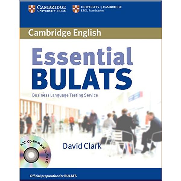 

Cambridge English: Essential BULATS Student's Book with Audio CD and CD-ROM. David Clark. ISBN:9780521618304