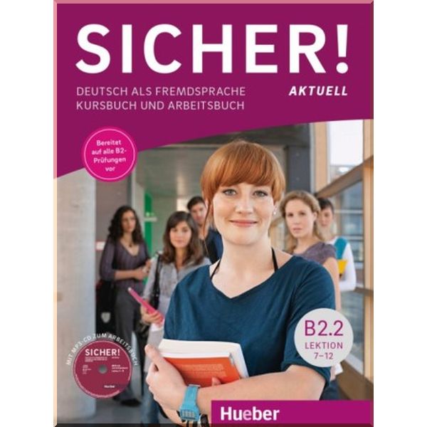 

Sicher! Aktuell B2.2 Kursbuch und Arbeitsbuch mit Audio-CD zum Arbeitsbuch Lektion 7-12. Dr. Michaela Perlmann-Balme, Dr. Magdalena Matussek. ISBN:9783196212075