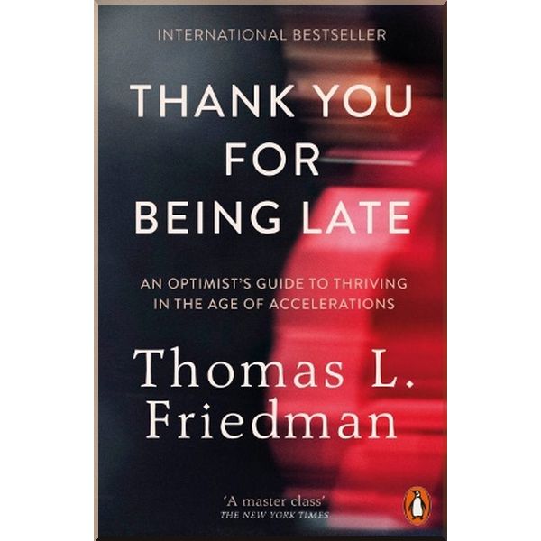 

Thank You for Being Late. Thomas L. Friedman. ISBN:9780141985756