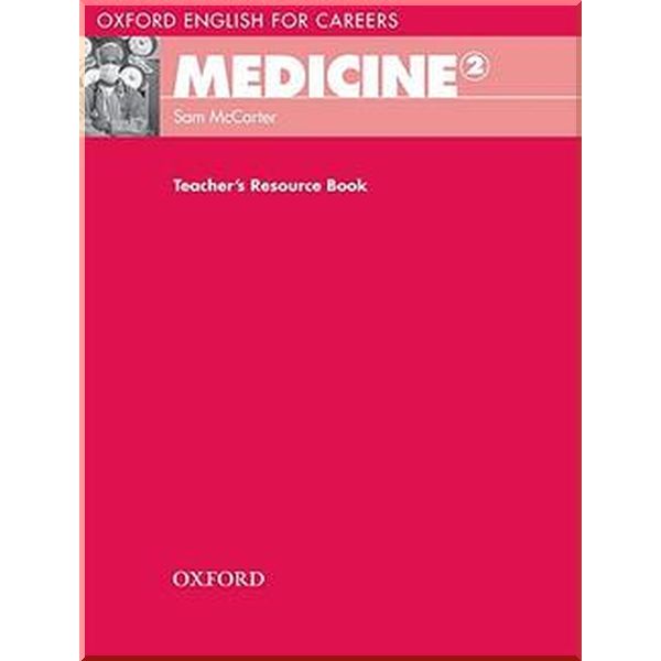 

Oxford English for Careers: Medicine 2 Teacher's Resource Book. Sam McCarter. ISBN:9780194569576