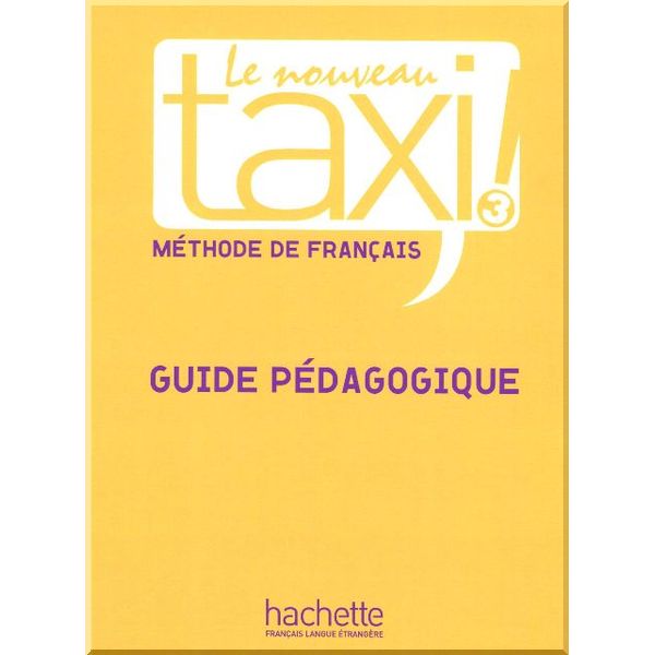 

Le Nouveau Taxi! 3 Guide Pedagogique. Robert Menand. ISBN:9782011557902