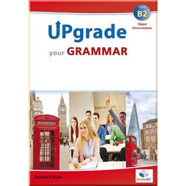 

Upgrade your Grammar B2 Self-Study Edition. Global ELT. ISBN:9781781643662