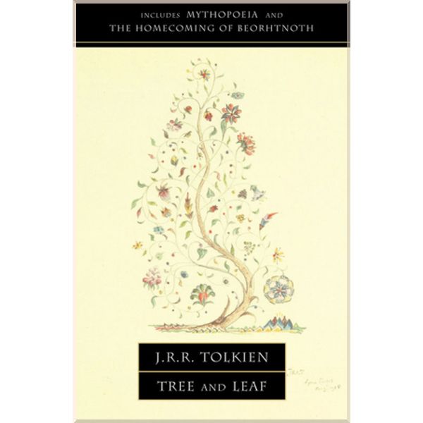 

Tree and Leaf (including Mythopoeia, The Homecoming of Beorhtnoth). J. R. R. Tolkien. ISBN:9780007105045