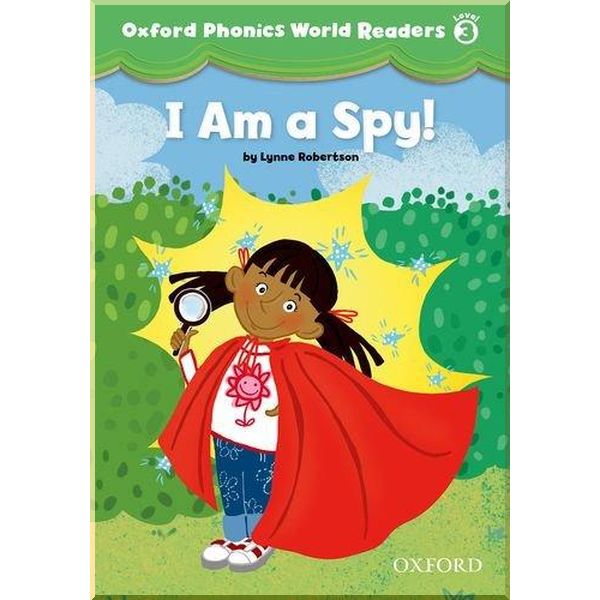 

Oxford Phonics World Readers 3 I am a Spy!. Lynne Robertson. ISBN:9780194589123