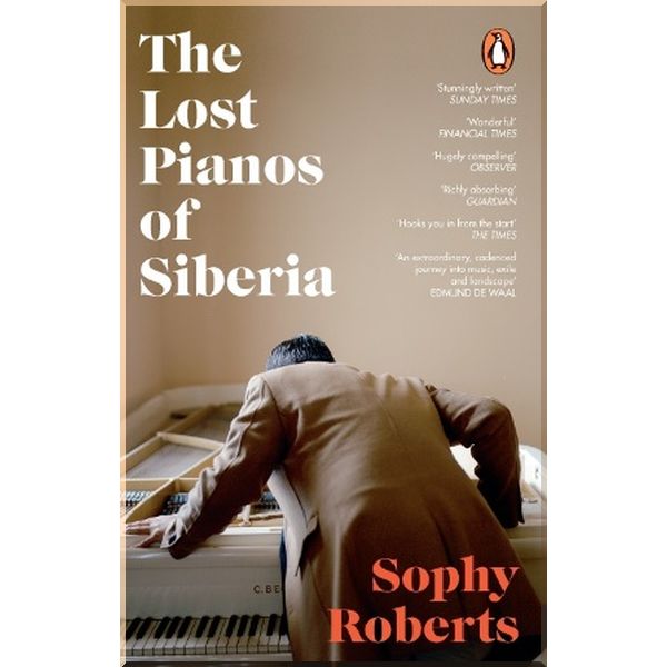 

The Lost Pianos of Siberia. Sophy Roberts. ISBN:9781784162849