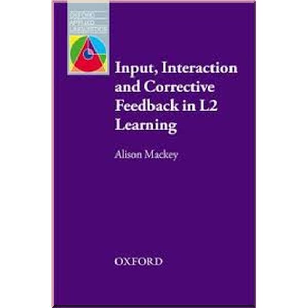

Input, Interaction and Corrective Feedback in L2 Learning. Alison Mackey. ISBN:9780194422468