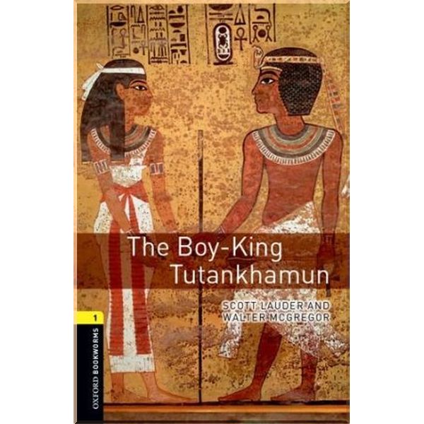 

The Boy-King Tutankhamun. Walter McGregor, Scott Lauder. ISBN:9780194209328