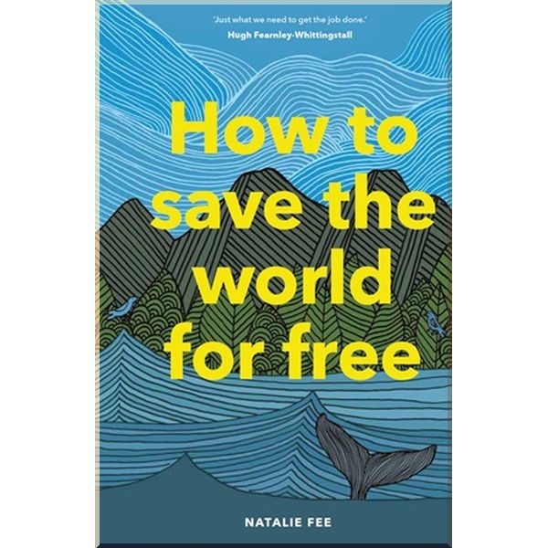 

How to Save the World for Free. Natalie Fee. ISBN:9781786274991