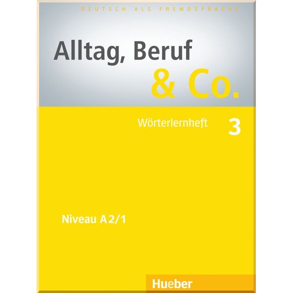 

Alltag, Beruf und Co. 3 Worterlernheft. Dr. Jorg Braunert, Dr. Norbert Becker. ISBN:9783193515902