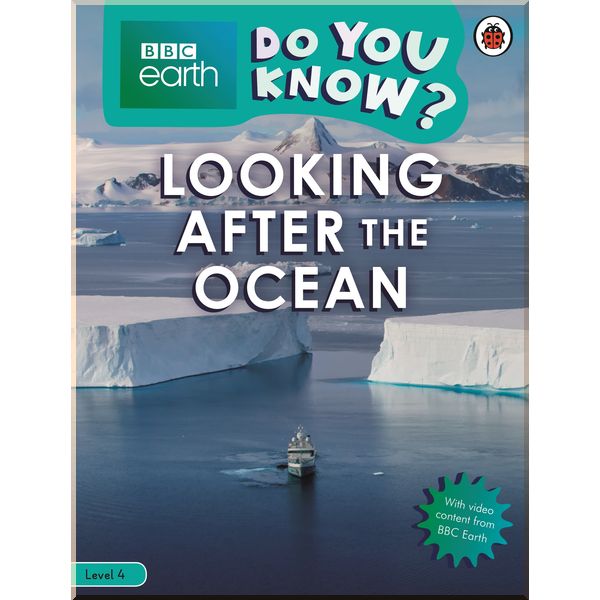 

Ladybird Do You Know Level 4 – BBC Earth Looking After the Ocean. Ladybird. ISBN:9780241355763