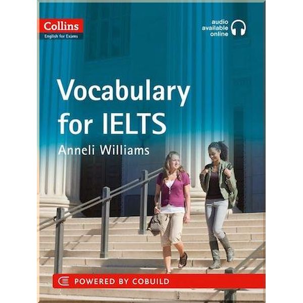 

Vocabulary for IELTS. Anneli Williams. ISBN:9780007456826