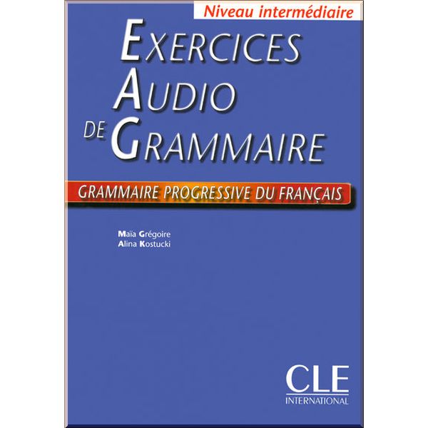 

Exercices Audio de Grammaire Progressive du Francais Intermediaire Cahier d'exercices. Maia Gregoire, Alina Kostucki. ISBN:9782090334647