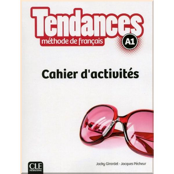 

Tendances A1 Cahier d'activites. Jacques Pecheur, Jacky Girardet. ISBN:9782090385267