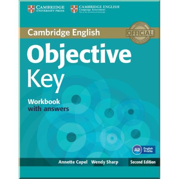 

Objective Key Second Edition Workbook with answers. Wendy Sharp, Annette Capel. ISBN:9781107646766