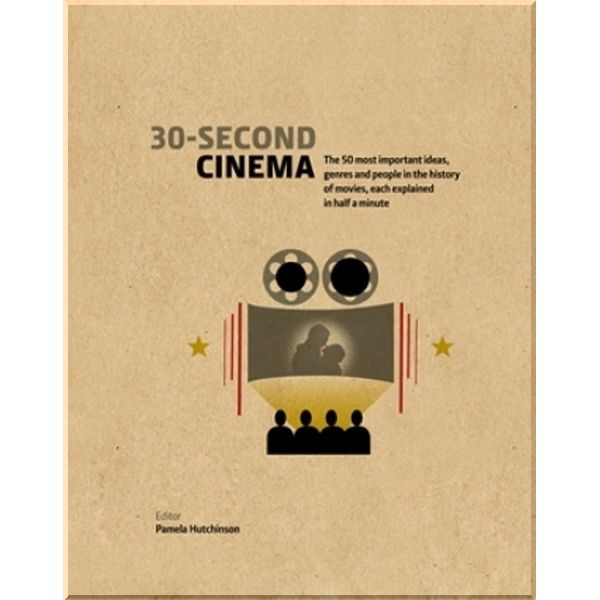 

30-Second Cinema. Pamela Hutchinson. ISBN:9781782405498