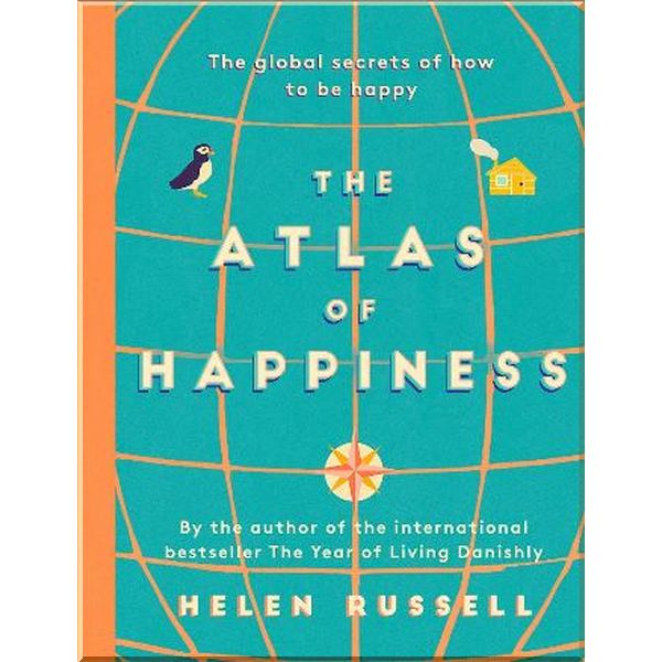 

The Atlas of Happiness: The Global Secrets of How to Be Happy. Helen Russell. ISBN:9781473688230