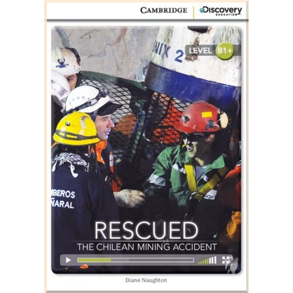 

Rescued: The Chilean Mining Accident. Diane Naughton. ISBN:9781107655195
