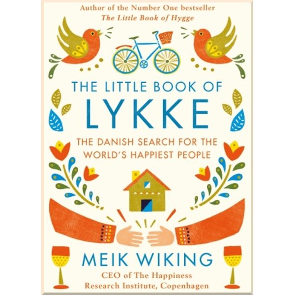 

The Little Book of Lykke: The Danish Search for the World's Happiest People. Meik Wiking. ISBN:9780241302019