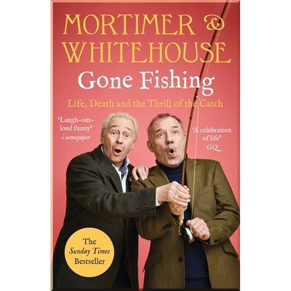 

Mortimer & Whitehouse: Gone Fishing. Bob Mortimer,Paul Whitehouse. ISBN:9781788702942