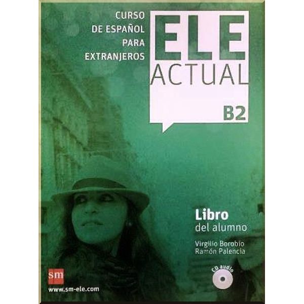 

ELE ACTUAL B2 Libro del alumno con CD audio. Virgilio Borobio, Ramon Palencia. ISBN:9788467549010