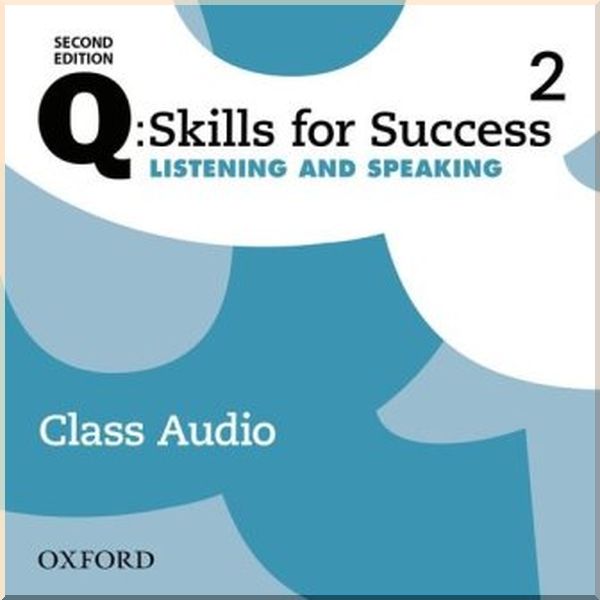 

Q: Skills for Success Second Edition. Listening and Speaking 2 Class Audio. Oxford University Press. ISBN:9780194819015