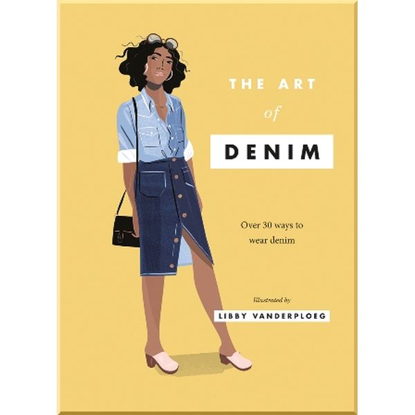 

The Art of Denim. Libby VanderPloeg. ISBN:9781784882358