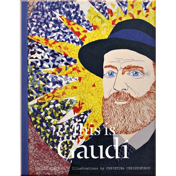 

This is Gaudi. Mollie Claypool. ISBN:9781780679082