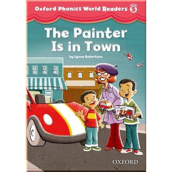 

Oxford Phonics World Readers 5 The Painter is in Town. Lynne Robertson. ISBN:9780194589161