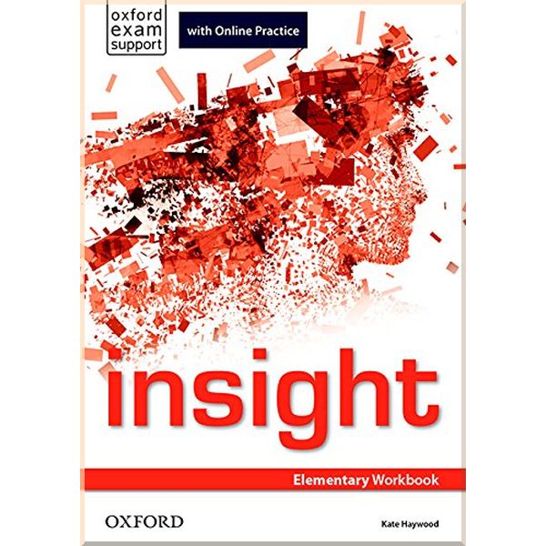 

Insight Elementary Workbook with Online Practice. Kate Haywood. ISBN:9780194014786