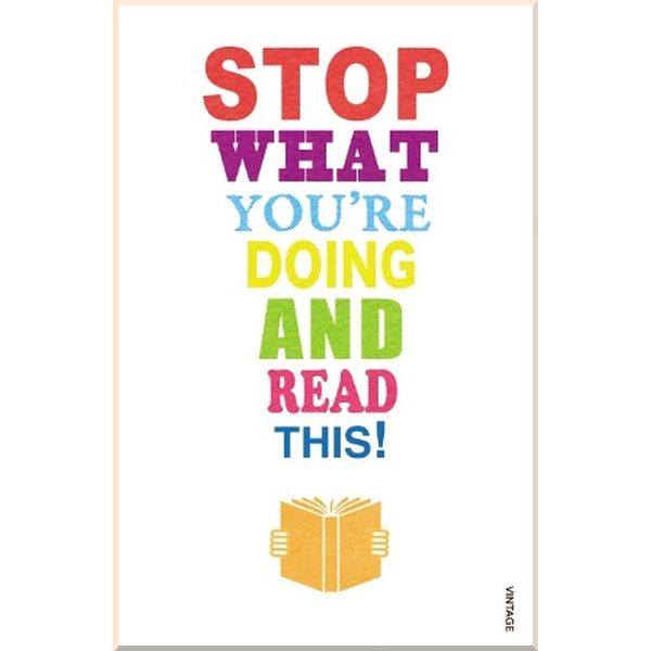 

Stop What You're Doing and Read This!. Blake Morrison,Carmen Callil. ISBN:9780099565949