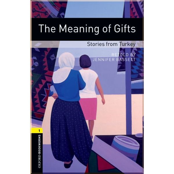 

The Meaning of Gifts. Stories from Turkey. Huseyin Rahmi Gurpinar, Ayse Kilimci. ISBN:9780194789271