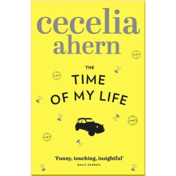 

The Time of My Life. Cecelia Ahern. ISBN:9780007350452