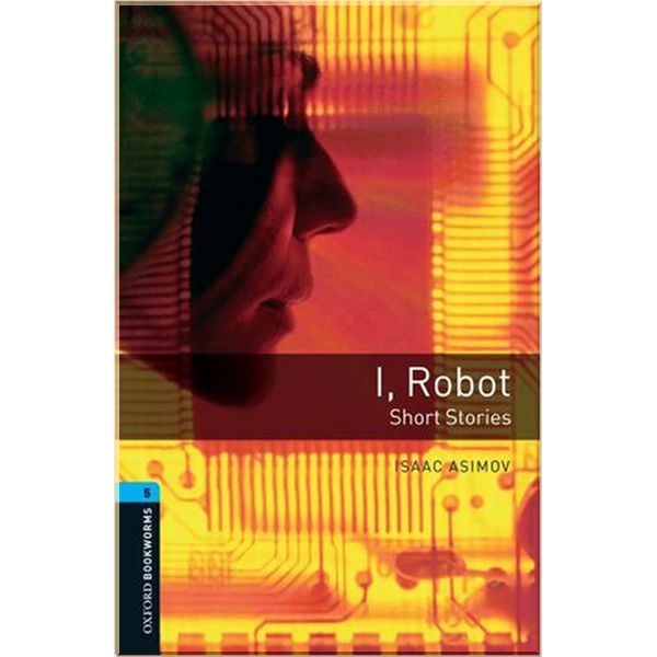 

I, Robot. Short Stories. Isaac Asimov. ISBN:9780194792288