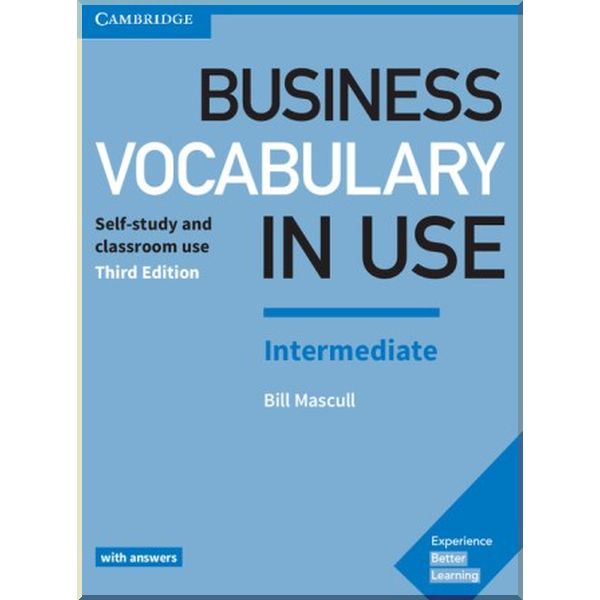 

Business Vocabulary in Use Third Edition Intermediate with answers. Bill Mascull. ISBN:9781316629987