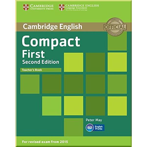 

Compact First Second Edition Teacher's Book. Peter May. ISBN:9781107428577