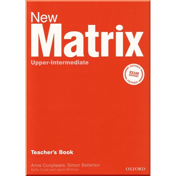 

New Matrix Upper-Intermediate Teacher's Book. Jayne Wildman, Anne Conybeare. ISBN:9780194766258