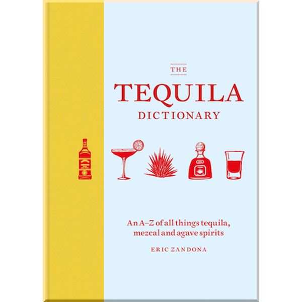 

The Tequila Dictionary. Eric Zandona. ISBN:9781784725471
