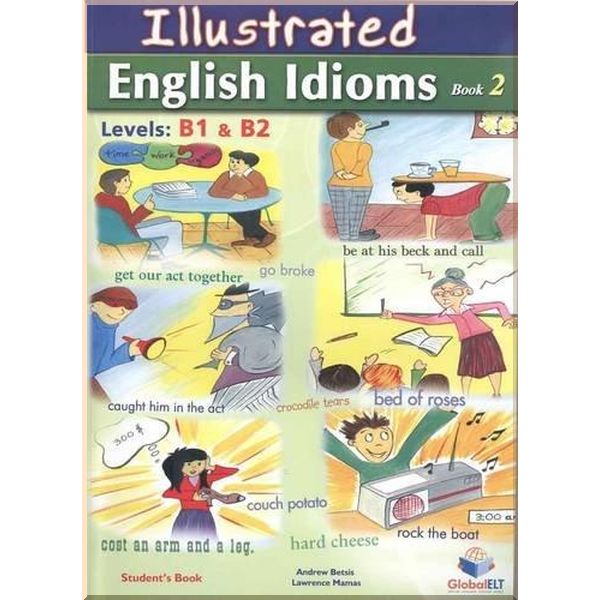 

Illustrated English Idioms 2. Sean Haughton, Andrew Betsis. ISBN:9781781641002