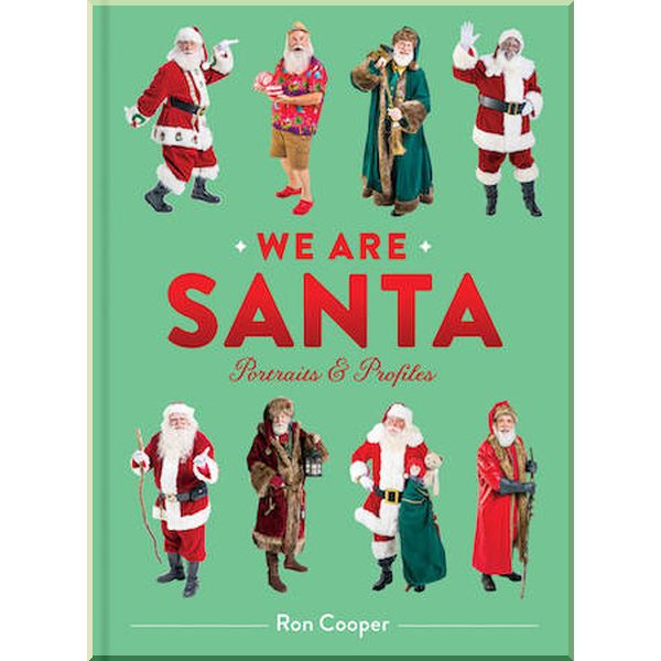 

We are Santa: Portraits and Profiles. Ron Cooper. ISBN:9781616899653