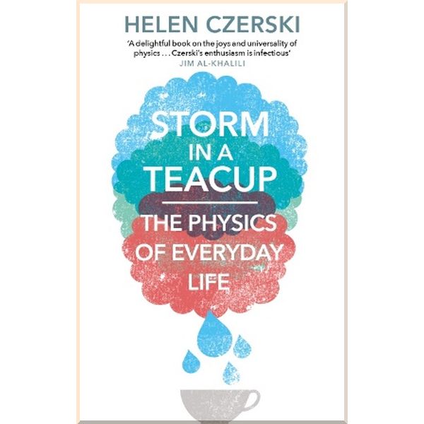 

Storm in a Teacup. Helen Czerski. ISBN:9781784160753