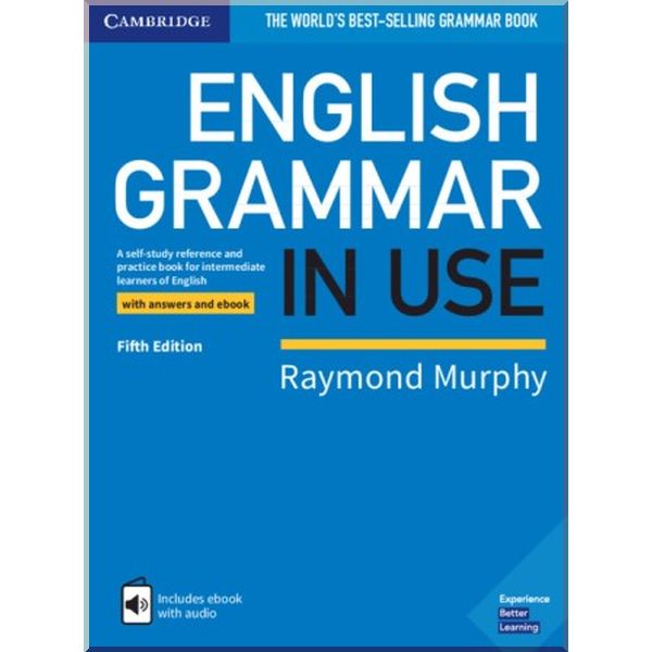 

English Grammar in Use Fifth Edition Intermediate with answers and Interactive eBook. Raymond Murphy. ISBN:9781108586627