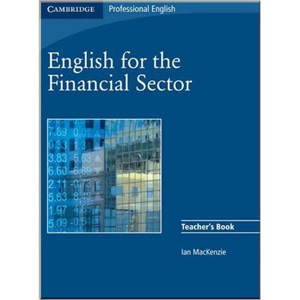 

English for the Financial Sector Teacher's Book. Ian MacKenzie. ISBN:9780521547260