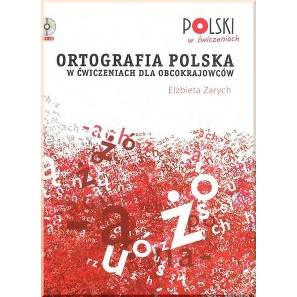

Ortografia Polska w Cwiczeniach dla Obcokrajowcow z CD. Elzbieta Zarych. ISBN:9788360229446