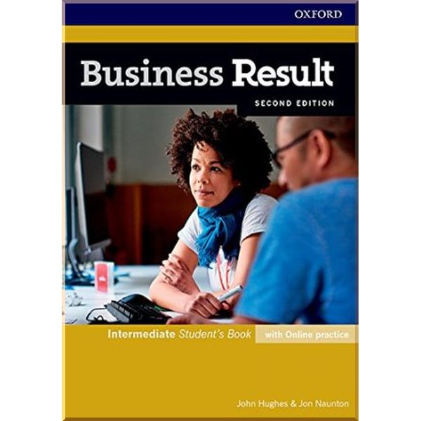 

Business Result Second Edition Intermediate Student's Book with Online Practice. Jon Naunton, John Hughes. ISBN:9780194738866