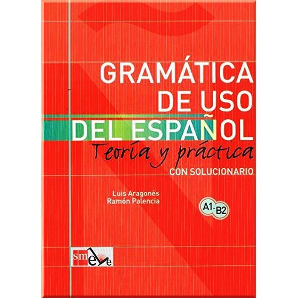 

Gramatica de uso del espanol A1-B2. Ramon Palencia, Luis Aragones. ISBN:9788434893511