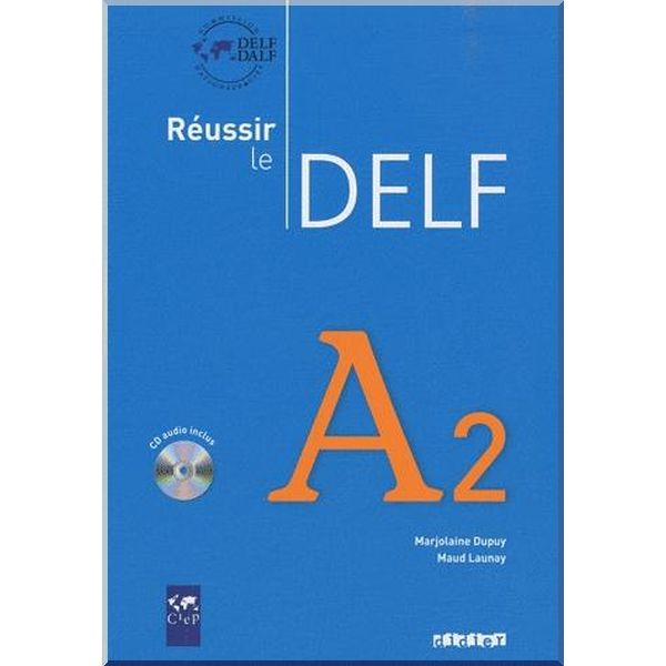 

Reussir le DELF A2 Livre avec CD audio. Maud Launay, Marjolaine Dupuy. ISBN:9782278064489