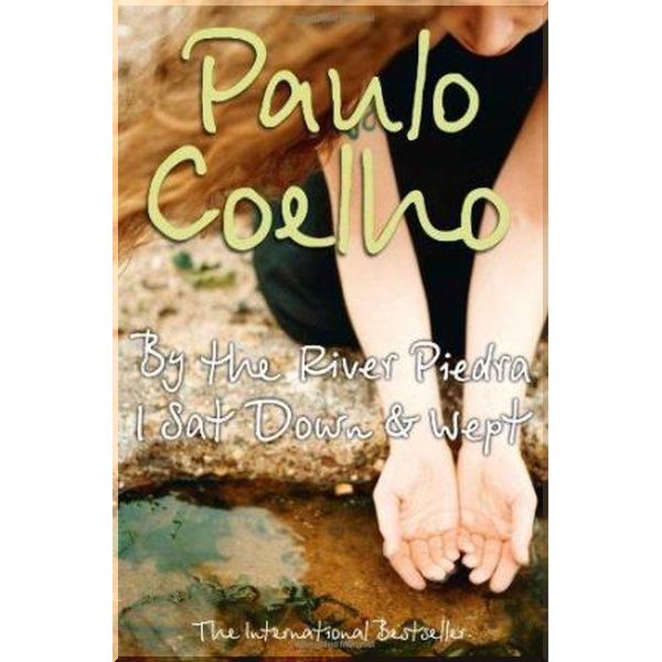 

By the River Piedra I Sat Down and Wept. Paulo Coelho. ISBN:9780007214716