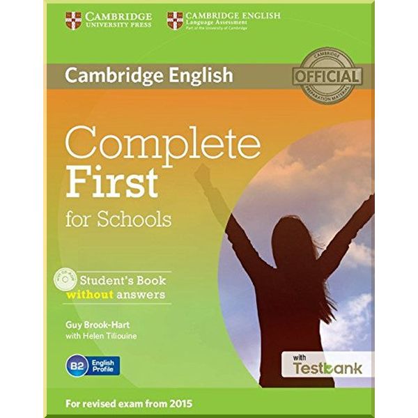 

Complete First for Schools Student's Book without answers with CD-ROM and Testbank. Helen Tiliouine, Guy Brook-Hart. ISBN:9781107501256