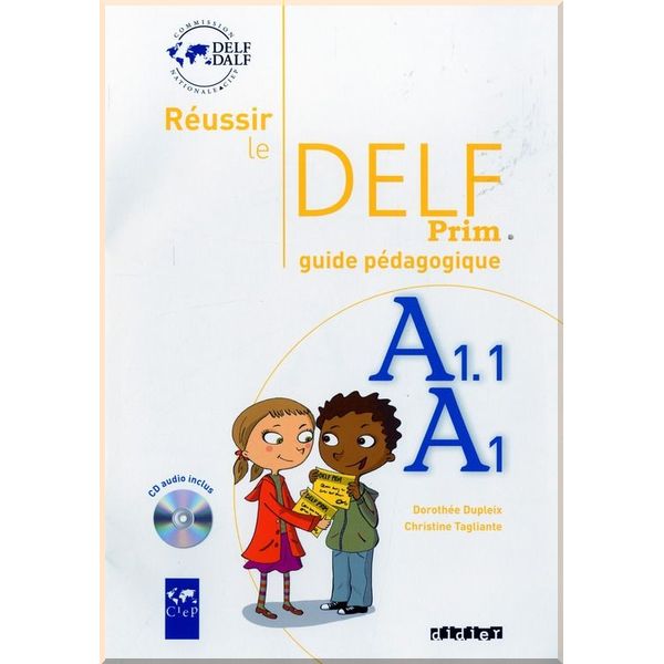 

Reussir le DELF Prim A1.1-A1 Guide Pedagogique avec CD audio. Dorothee Dupleix, Christine Tagliante. ISBN:9782278064144